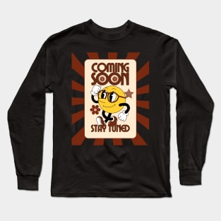 coming soon stay tuned Long Sleeve T-Shirt